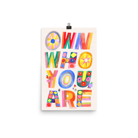 Own Who You Are Art Print