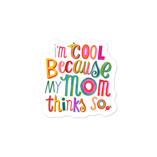 My Mom Thinks I'm Cool Sticker