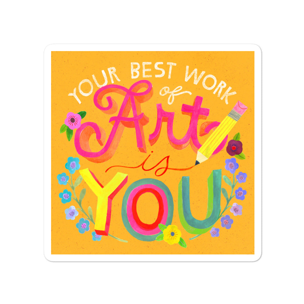 Your Best Work of Art is You stickers