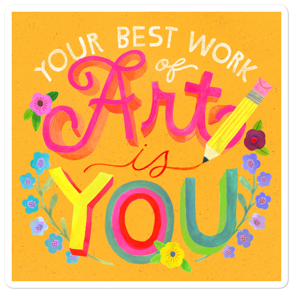 Your Best Work of Art is You stickers